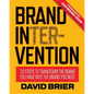 Brand Intervention: 33 Steps to Transform the Brand You Have into the Brand You Need - Paperback