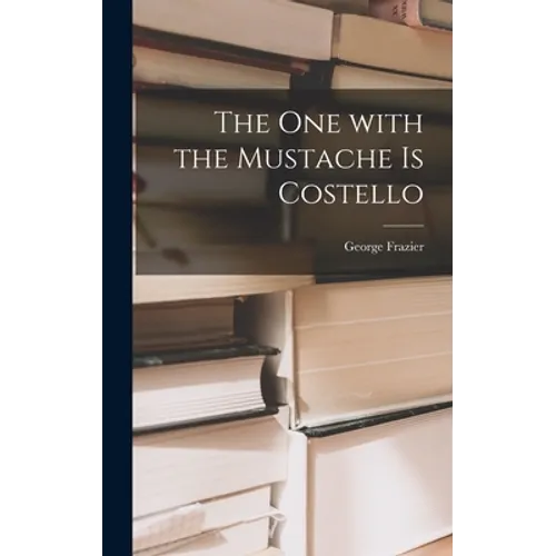 The One With the Mustache is Costello - Hardcover
