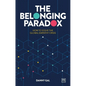 The Belonging Paradox: How to Solve the Global Empathy Crisis - Paperback