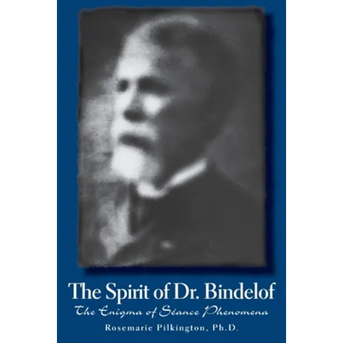 The Spirit of Dr. Bindelof: The Enigma of Seance Phenomena - Paperback