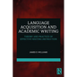 Language Acquisition and Academic Writing: Theory and Practice of Effective Writing Instruction - Paperback
