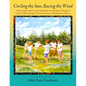 Circling the Sun, Racing the Wind: Active Games and Creative Dramatics to Introduce Youngsters to Their Fellow Beings in North America's Northeastern - Paperback