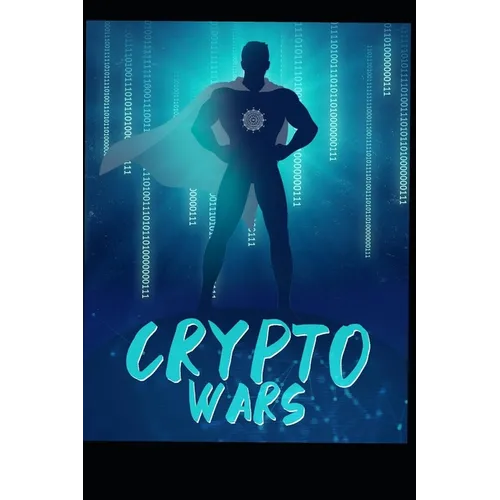 Crypto Wars: The Digital Era Begins.. - Paperback