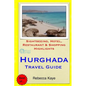 Hurghada Travel Guide: Sightseeing, Hotel, Restaurant & Shopping Highlights - Paperback