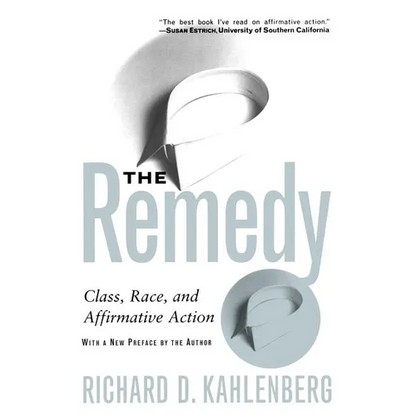 The Remedy: Class, Race, and Affirmative Action - Paperback
