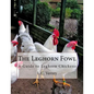 The Leghorn Fowl: A Guide to Leghorn Chickens - Paperback