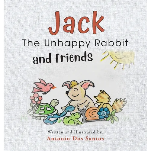 Jack the Unhappy Rabbit and Friends - Hardcover