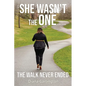 She Wasn't The One: The Walk Never Ended - Paperback