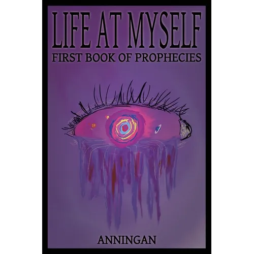 Life At Myself: First Book Of Prophecies - Paperback
