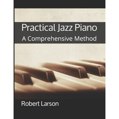 Practical Jazz Piano: A Comprehensive Method - Paperback