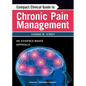 Compact Clinical Guide to Chronic Pain Management: An Evidence-Based Approach for Nurses - Paperback