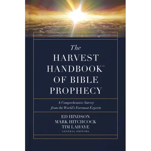 The Harvest Handbook of Bible Prophecy: A Comprehensive Survey from the World's Foremost Experts - Hardcover