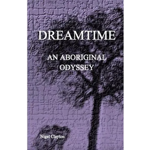 Dreamtime: An Aboriginal Odyssey - Paperback