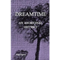 Dreamtime: An Aboriginal Odyssey - Paperback