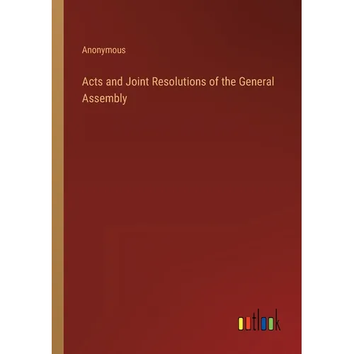 Acts and Joint Resolutions of the General Assembly - Paperback