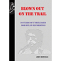 Blown Out on the Trail: 20 Years of Unreleased Bob Dylan Recordings - Hardcover