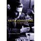 Keith Johnstone: A Critical Biography - Paperback