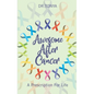 Awesome After Cancer: A Prescription for Life - Paperback