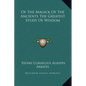 Of the Magick of the Ancients the Greatest Study of Wisdom - Hardcover