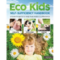 Eco Kids Self-Sufficiency Handbook: STEAM Projects to Help Kids Make a Difference - Paperback