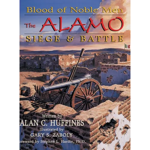 Blood of Noble Men: The Alamo Siege & Battle - Hardcover