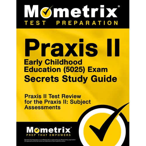 Praxis II Early Childhood Education (5025) Exam Secrets Study Guide: Praxis II Test Review for the Praxis II: Subject Assessments - Paperback