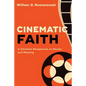 Cinematic Faith - Hardcover