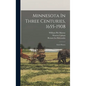 Minnesota In Three Centuries, 1655-1908: Early History - Hardcover
