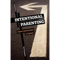Intentional Parenting: Family Discipleship by Design - Paperback