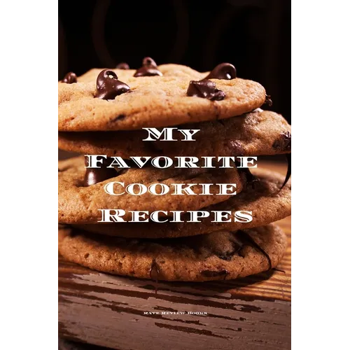 My Favorite Cookie Recipes: Love making cookies this book is for you. Keep track of your favorite cookie recipes, 6"x9" format 100 writable pages, - Paperback