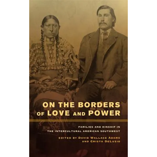 On the Borders of Love and Power: Families and Kinship in the Intercultural American Southwest - Paperback