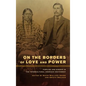 On the Borders of Love and Power: Families and Kinship in the Intercultural American Southwest - Paperback