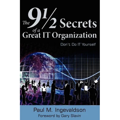 The 9 1/2 Secrets of a Great IT Organization: Don't Do IT Yourself - Paperback