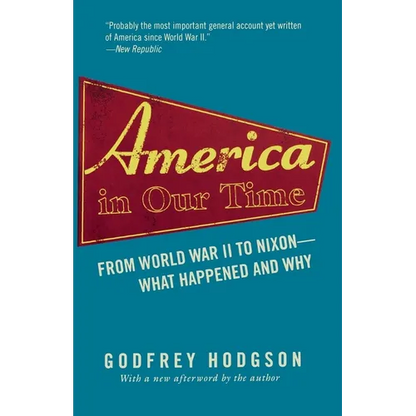 America in Our Time: From World War II to Nixon--What Happened and Why - Paperback