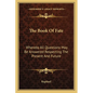 The Book Of Fate: Whereby All Questions May Be Answered Respecting The Present And Future - Paperback