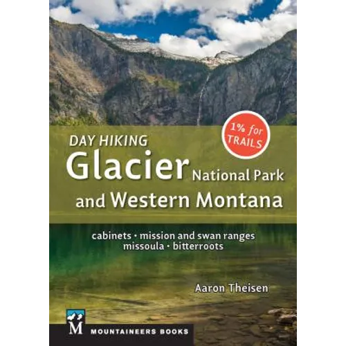 Day Hiking: Glacier National Park & Western Montana: Cabinets, Mission and Swan Ranges, Missoula, Bitterroots - Paperback