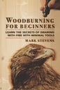 Woodburning for Beginners: Learn the Secrets of Drawing With Fire With Minimal Tools - Paperback