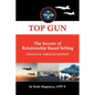 TOP GUN- The Secrets of Relationship Based Selling: Financial Service Edition - Paperback