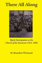 There All Along, Black Participation in the Church of the Nazarene, 1914- 1969 - Paperback