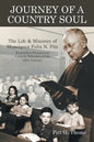 Journey of a Country Soul: The Life & Ministry of Monsignor Felix N. Pitt, Kentucky's Preeminent Catholic Educator of the 20th Century - Paperback