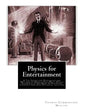Physics for Entertainment: & The Inventions Researches and Writings of Nikola Tesla With Special Reference To His Work In Polyphase Currents And - Paperback