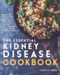 Essential Kidney Disease Cookbook: 130 Delicious, Kidney-Friendly Meals To Manage Your Kidney Disease (CKD) - Paperback