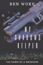 My Shadows Keeper: The Dawn of a Massacre - Paperback