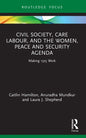 Civil Society, Care Labour, and the Women, Peace and Security Agenda: Making 1325 Work - Paperback
