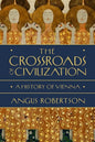 The Crossroads of Civilization: A History of Vienna - Hardcover