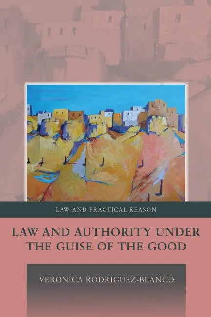Law and Authority under the Guise of the Good - Paperback