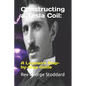 Constructing a Tesla Coil: : A Layman's Step-by-Step Guide - Paperback