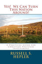 Yes! We Can Turn This Nation Around!: A Practical Guide for Christian Political Involvement - Paperback