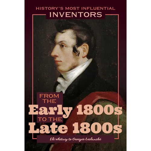 From the Early 1800s to the Late 1800s: Eli Whitney to Georges Leclanché - Library Binding