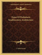 Types Of Prehistoric Southwestern Architecture - Paperback